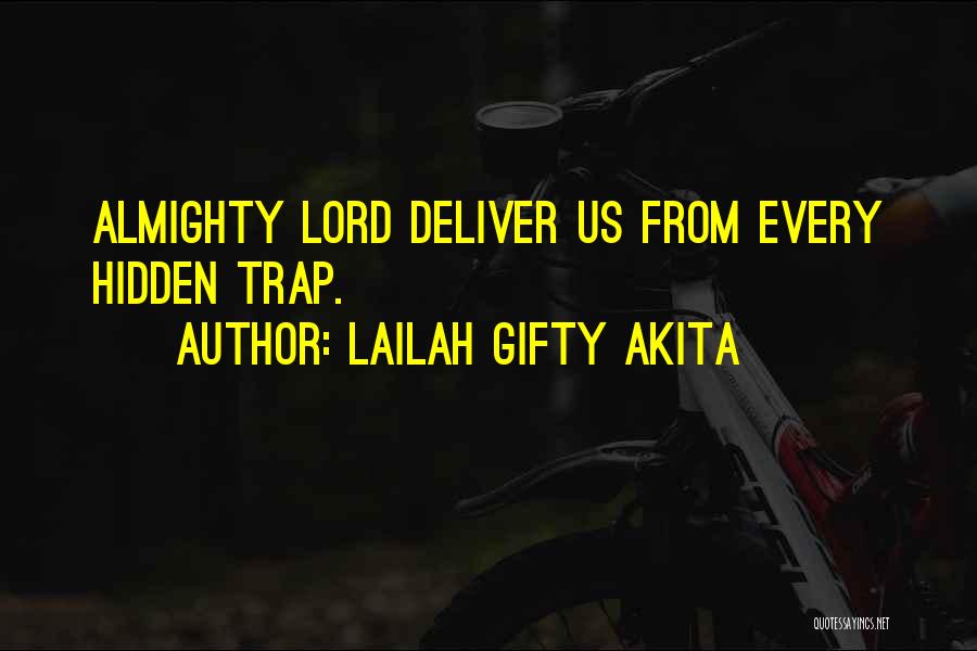 Lailah Gifty Akita Quotes: Almighty Lord Deliver Us From Every Hidden Trap.