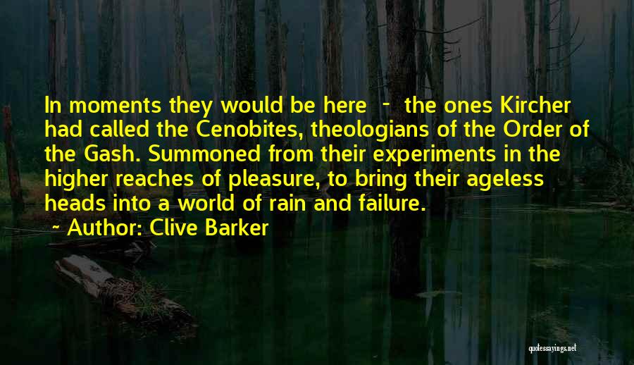 Clive Barker Quotes: In Moments They Would Be Here - The Ones Kircher Had Called The Cenobites, Theologians Of The Order Of The