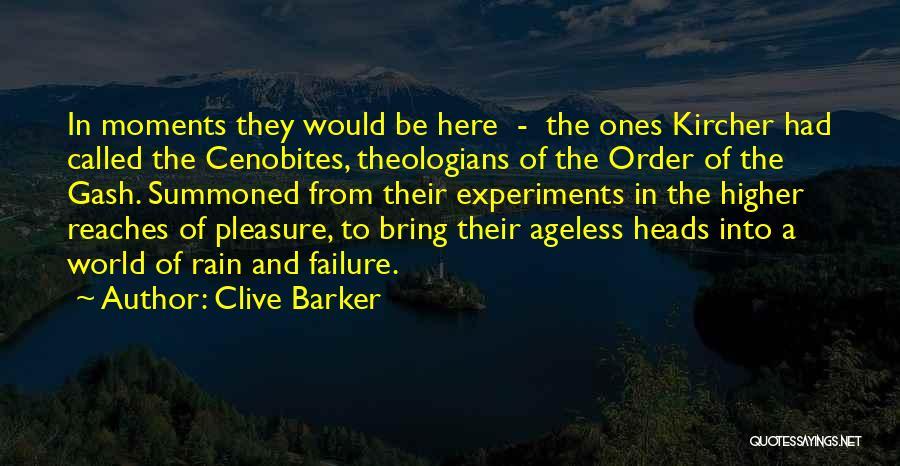 Clive Barker Quotes: In Moments They Would Be Here - The Ones Kircher Had Called The Cenobites, Theologians Of The Order Of The