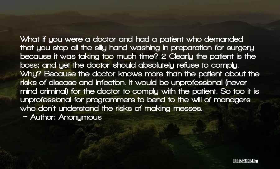 Anonymous Quotes: What If You Were A Doctor And Had A Patient Who Demanded That You Stop All The Silly Hand-washing In