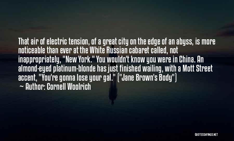 Cornell Woolrich Quotes: That Air Of Electric Tension, Of A Great City On The Edge Of An Abyss, Is More Noticeable Than Ever