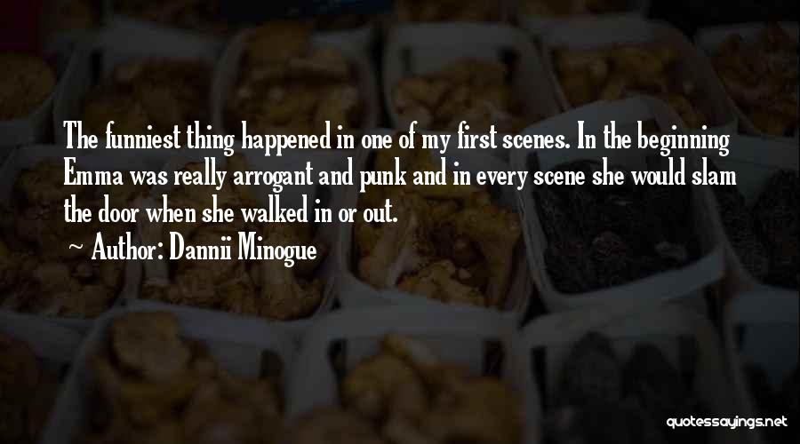 Dannii Minogue Quotes: The Funniest Thing Happened In One Of My First Scenes. In The Beginning Emma Was Really Arrogant And Punk And