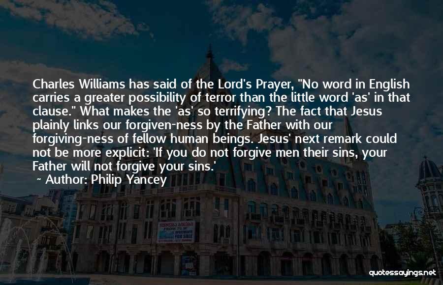 Philip Yancey Quotes: Charles Williams Has Said Of The Lord's Prayer, No Word In English Carries A Greater Possibility Of Terror Than The