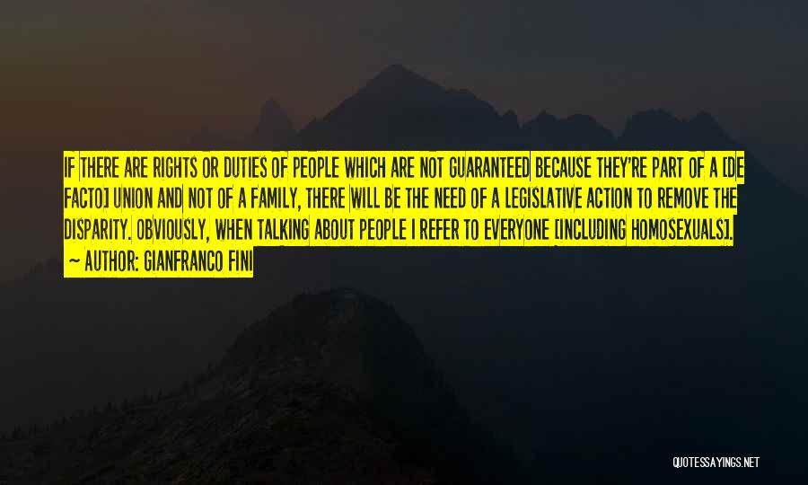 Gianfranco Fini Quotes: If There Are Rights Or Duties Of People Which Are Not Guaranteed Because They're Part Of A [de Facto] Union