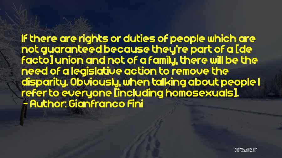 Gianfranco Fini Quotes: If There Are Rights Or Duties Of People Which Are Not Guaranteed Because They're Part Of A [de Facto] Union