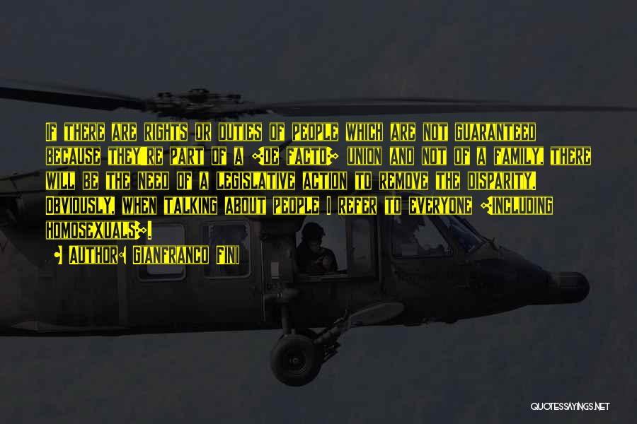 Gianfranco Fini Quotes: If There Are Rights Or Duties Of People Which Are Not Guaranteed Because They're Part Of A [de Facto] Union