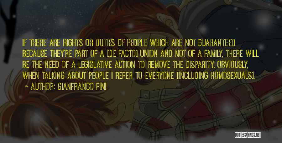 Gianfranco Fini Quotes: If There Are Rights Or Duties Of People Which Are Not Guaranteed Because They're Part Of A [de Facto] Union