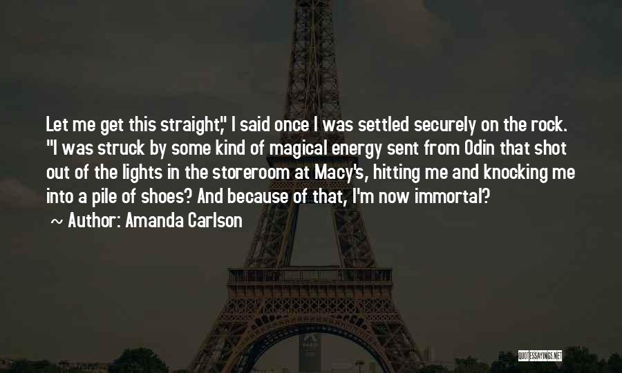 Amanda Carlson Quotes: Let Me Get This Straight, I Said Once I Was Settled Securely On The Rock. I Was Struck By Some