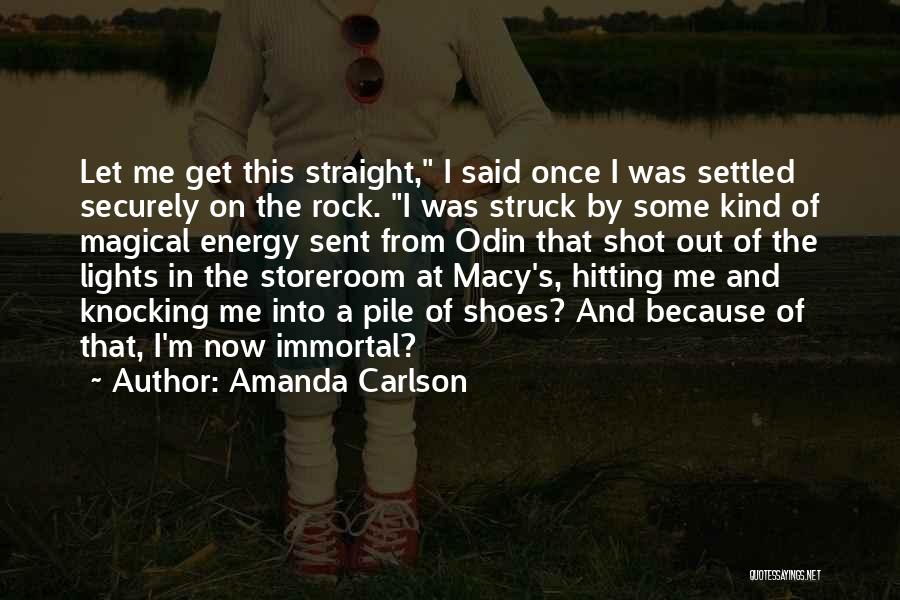 Amanda Carlson Quotes: Let Me Get This Straight, I Said Once I Was Settled Securely On The Rock. I Was Struck By Some