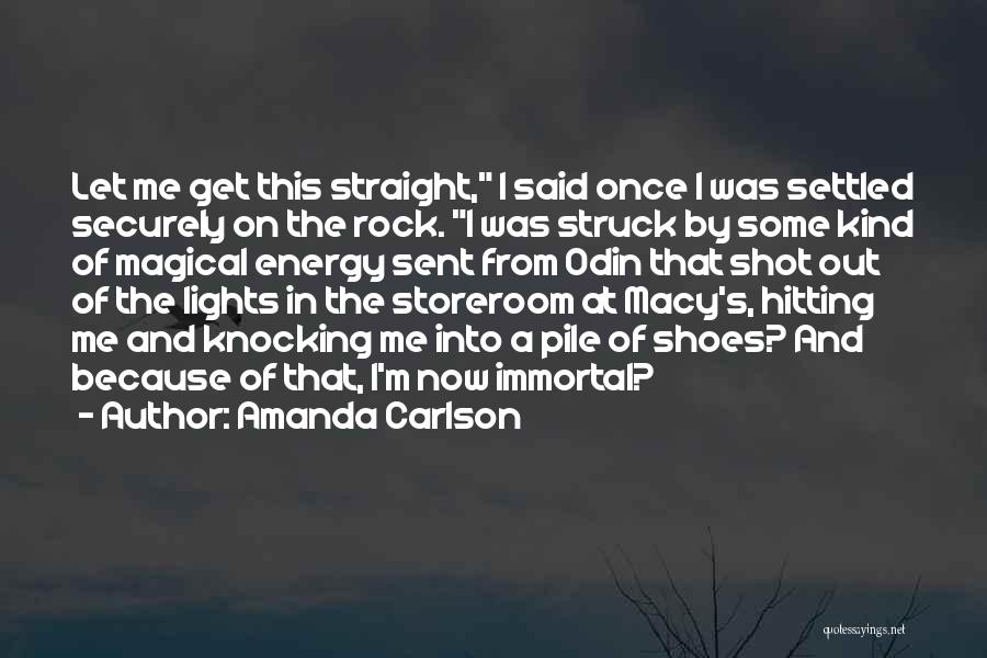 Amanda Carlson Quotes: Let Me Get This Straight, I Said Once I Was Settled Securely On The Rock. I Was Struck By Some