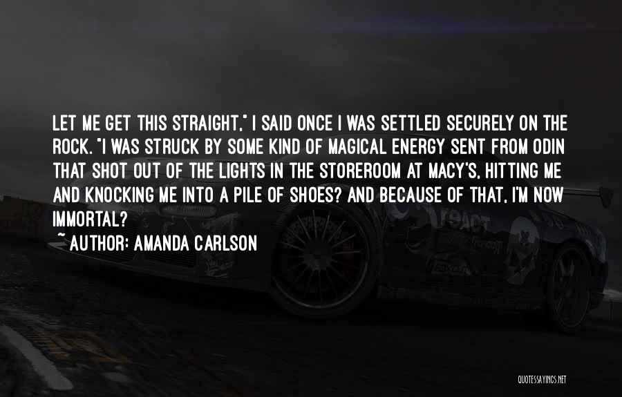 Amanda Carlson Quotes: Let Me Get This Straight, I Said Once I Was Settled Securely On The Rock. I Was Struck By Some