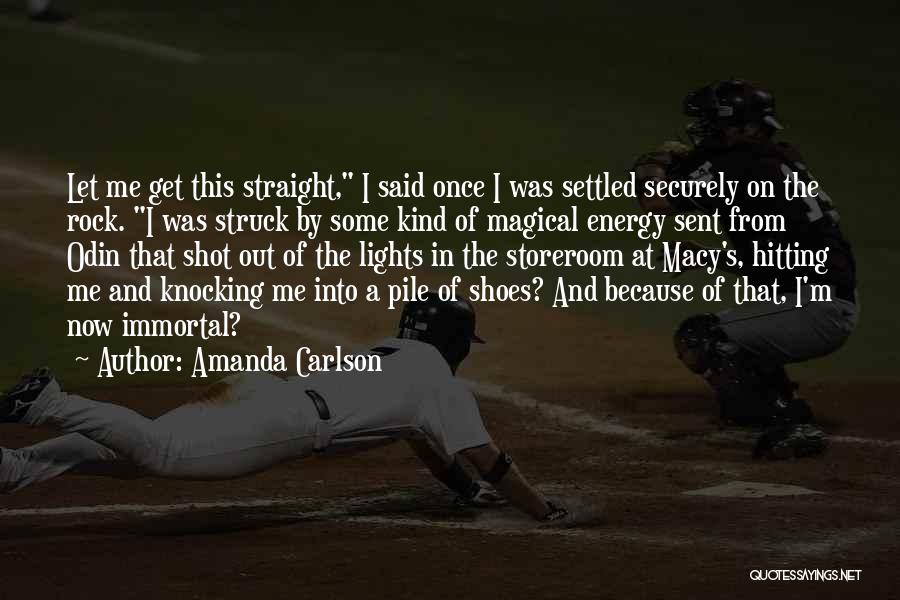 Amanda Carlson Quotes: Let Me Get This Straight, I Said Once I Was Settled Securely On The Rock. I Was Struck By Some
