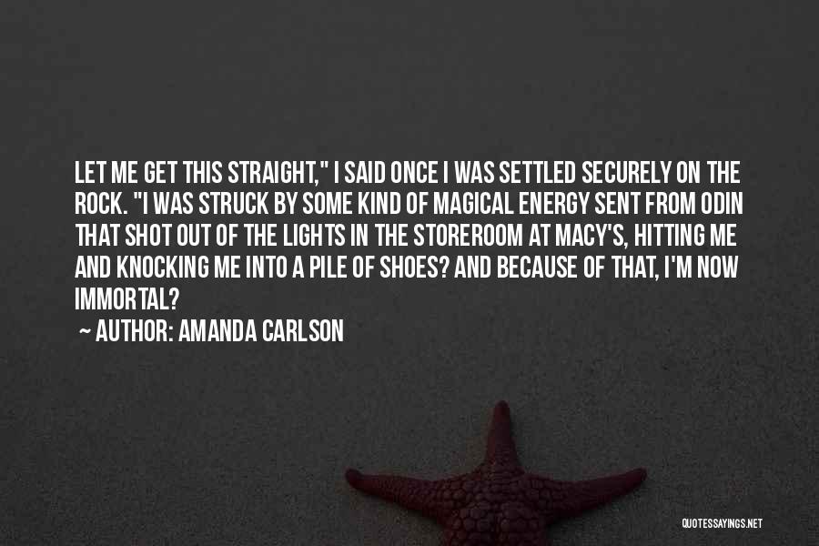 Amanda Carlson Quotes: Let Me Get This Straight, I Said Once I Was Settled Securely On The Rock. I Was Struck By Some