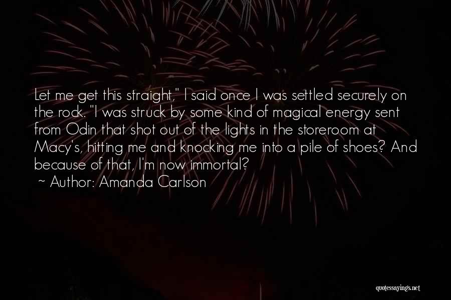 Amanda Carlson Quotes: Let Me Get This Straight, I Said Once I Was Settled Securely On The Rock. I Was Struck By Some