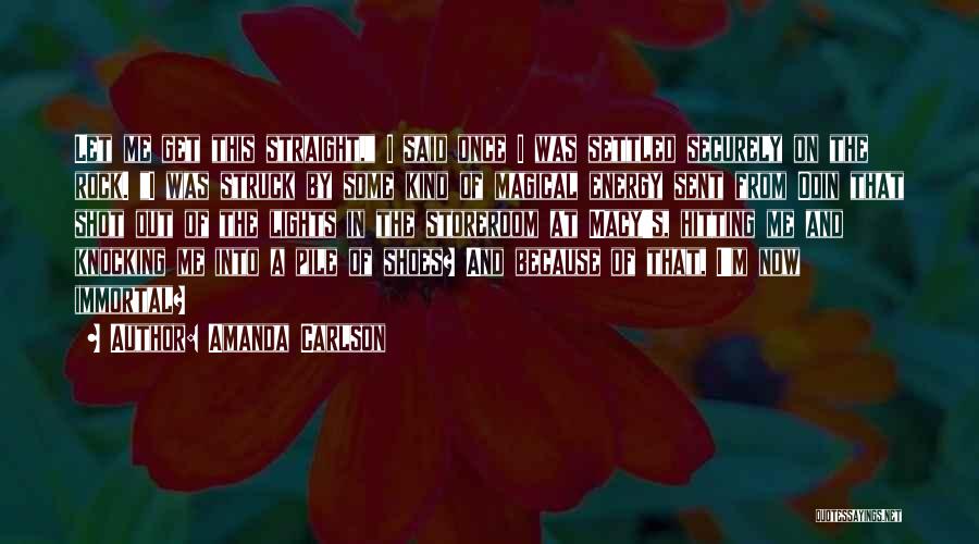 Amanda Carlson Quotes: Let Me Get This Straight, I Said Once I Was Settled Securely On The Rock. I Was Struck By Some