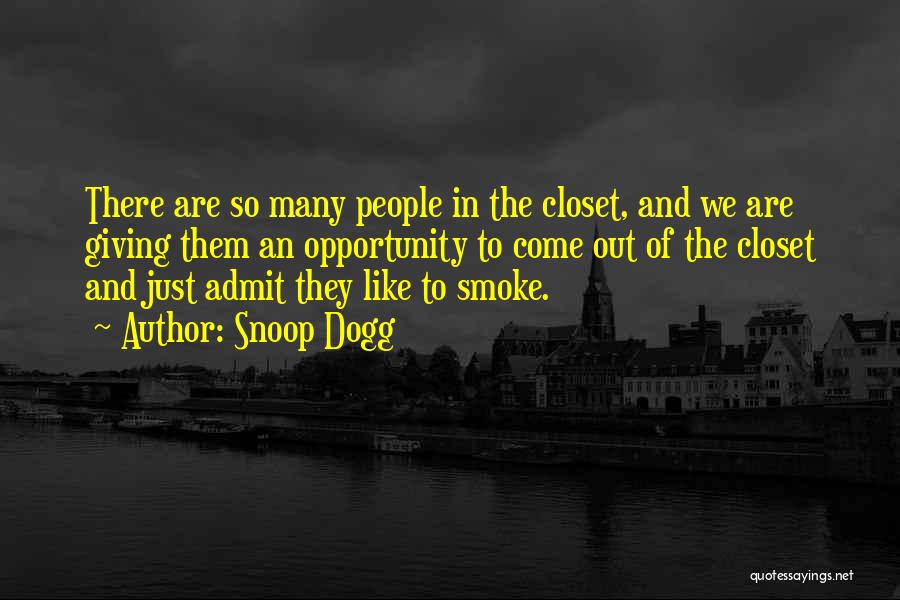 Snoop Dogg Quotes: There Are So Many People In The Closet, And We Are Giving Them An Opportunity To Come Out Of The