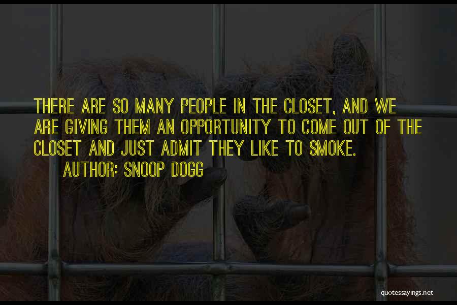 Snoop Dogg Quotes: There Are So Many People In The Closet, And We Are Giving Them An Opportunity To Come Out Of The
