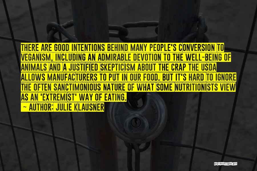 Julie Klausner Quotes: There Are Good Intentions Behind Many People's Conversion To Veganism, Including An Admirable Devotion To The Well-being Of Animals And