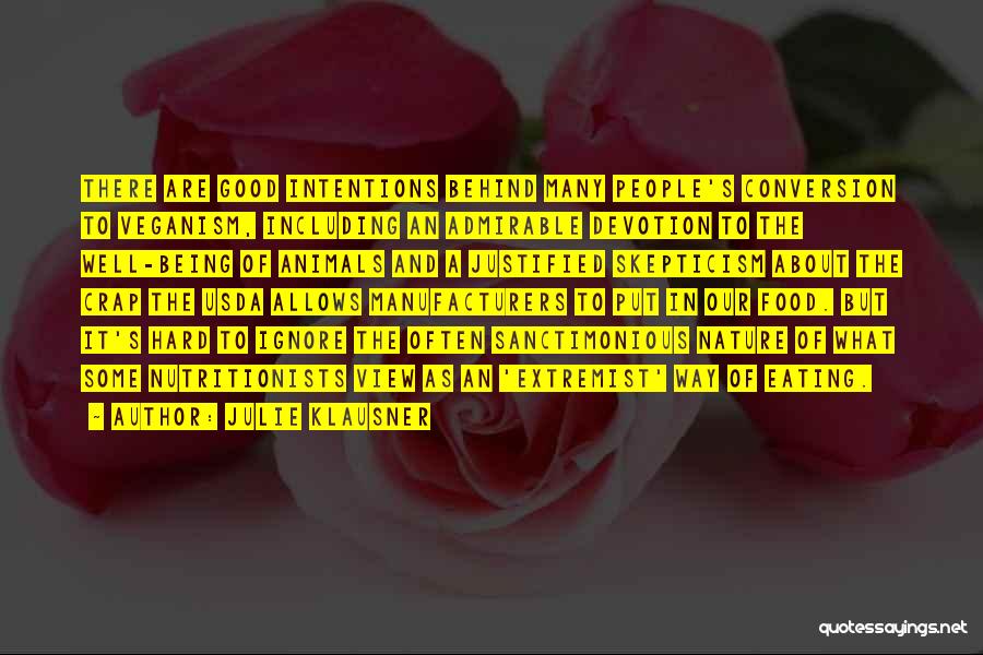 Julie Klausner Quotes: There Are Good Intentions Behind Many People's Conversion To Veganism, Including An Admirable Devotion To The Well-being Of Animals And
