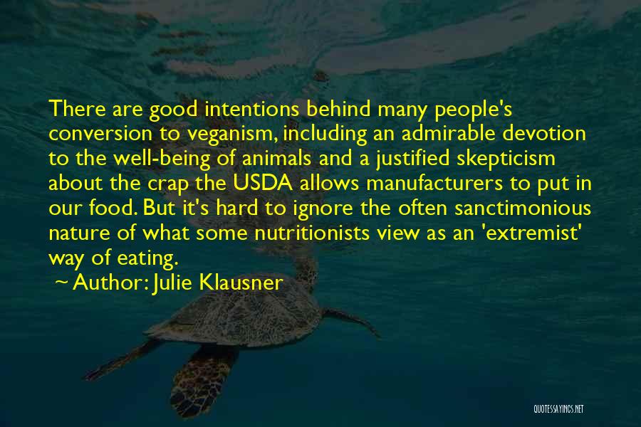 Julie Klausner Quotes: There Are Good Intentions Behind Many People's Conversion To Veganism, Including An Admirable Devotion To The Well-being Of Animals And