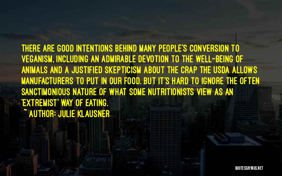 Julie Klausner Quotes: There Are Good Intentions Behind Many People's Conversion To Veganism, Including An Admirable Devotion To The Well-being Of Animals And