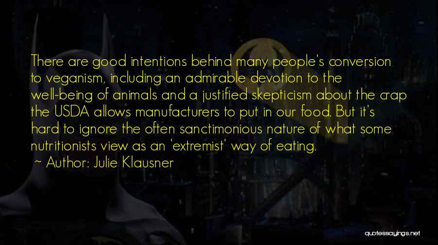 Julie Klausner Quotes: There Are Good Intentions Behind Many People's Conversion To Veganism, Including An Admirable Devotion To The Well-being Of Animals And