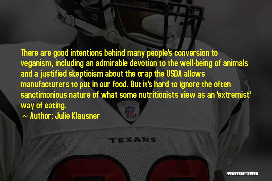 Julie Klausner Quotes: There Are Good Intentions Behind Many People's Conversion To Veganism, Including An Admirable Devotion To The Well-being Of Animals And