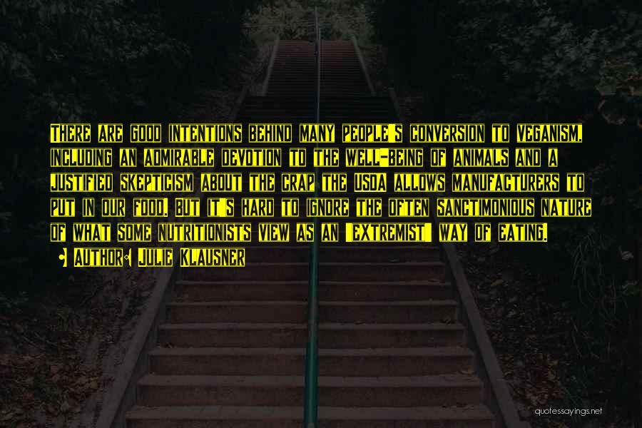 Julie Klausner Quotes: There Are Good Intentions Behind Many People's Conversion To Veganism, Including An Admirable Devotion To The Well-being Of Animals And