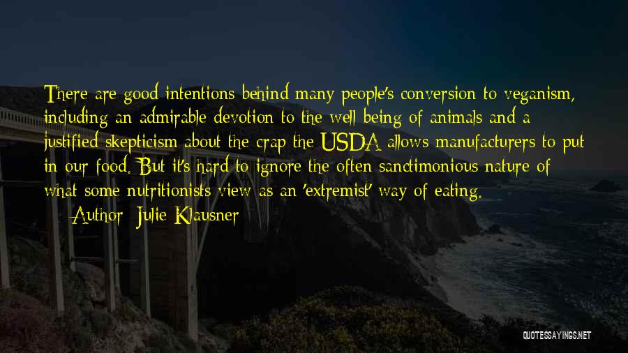 Julie Klausner Quotes: There Are Good Intentions Behind Many People's Conversion To Veganism, Including An Admirable Devotion To The Well-being Of Animals And