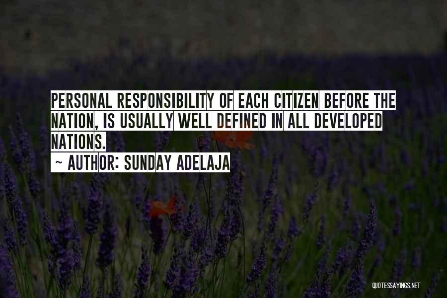 Sunday Adelaja Quotes: Personal Responsibility Of Each Citizen Before The Nation, Is Usually Well Defined In All Developed Nations.