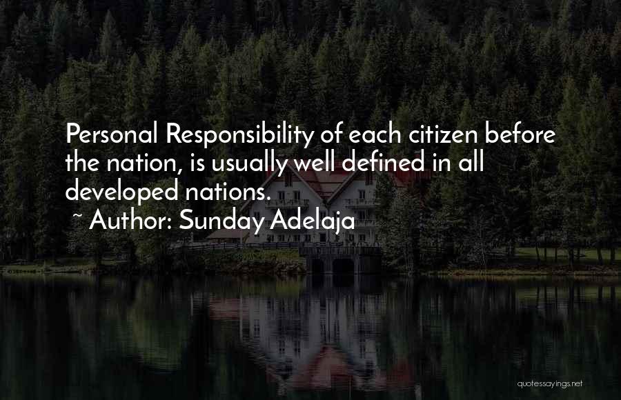 Sunday Adelaja Quotes: Personal Responsibility Of Each Citizen Before The Nation, Is Usually Well Defined In All Developed Nations.