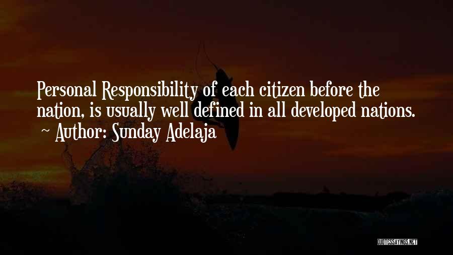 Sunday Adelaja Quotes: Personal Responsibility Of Each Citizen Before The Nation, Is Usually Well Defined In All Developed Nations.