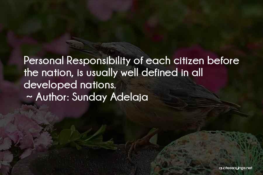 Sunday Adelaja Quotes: Personal Responsibility Of Each Citizen Before The Nation, Is Usually Well Defined In All Developed Nations.