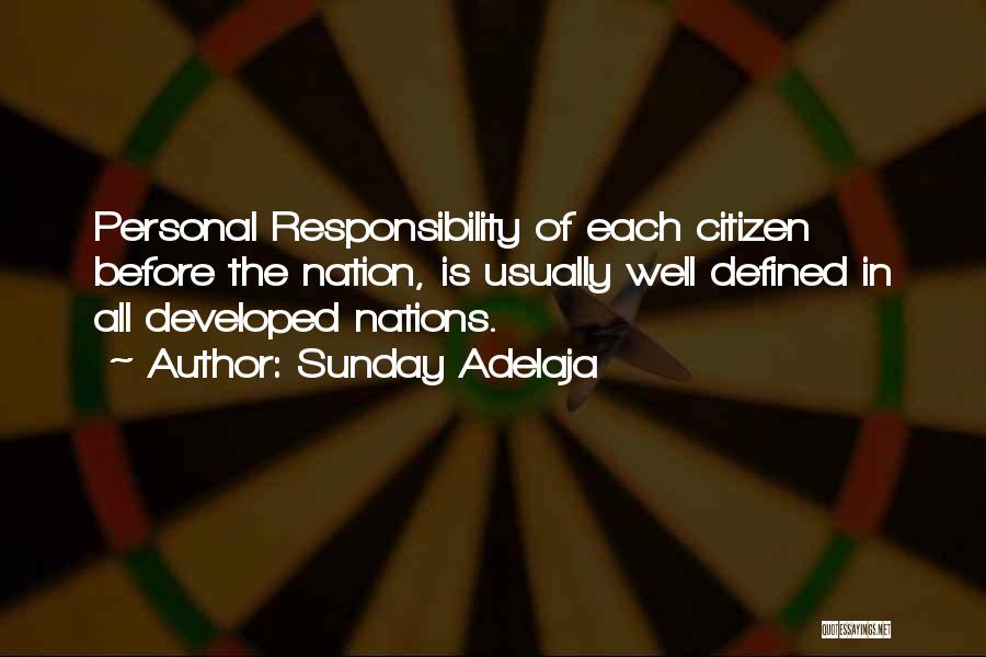 Sunday Adelaja Quotes: Personal Responsibility Of Each Citizen Before The Nation, Is Usually Well Defined In All Developed Nations.