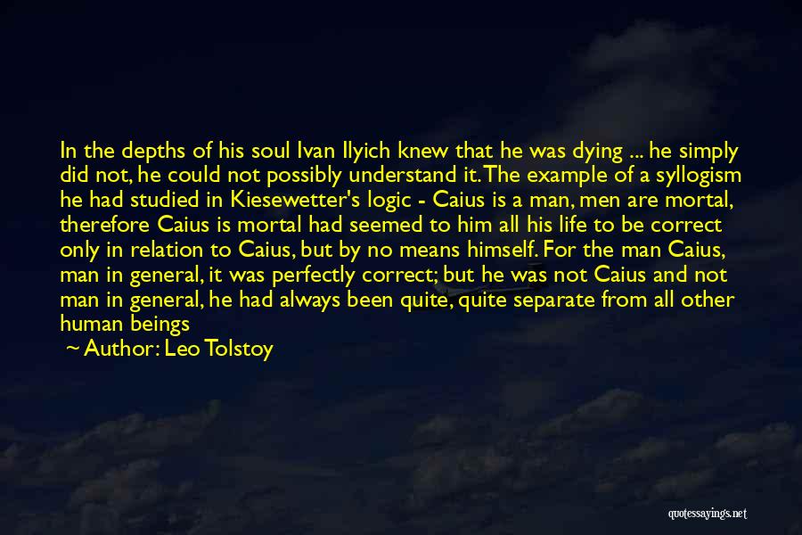 Leo Tolstoy Quotes: In The Depths Of His Soul Ivan Ilyich Knew That He Was Dying ... He Simply Did Not, He Could