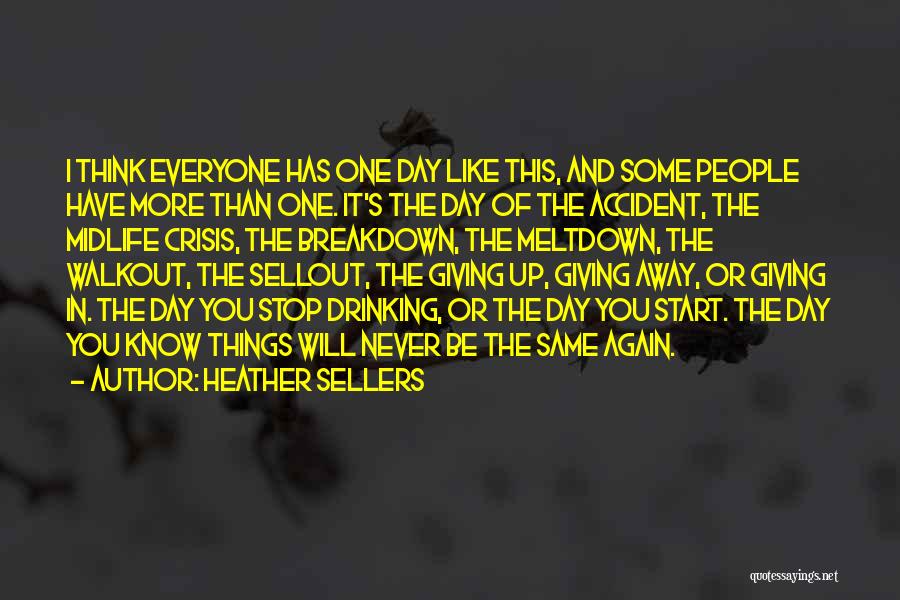 Heather Sellers Quotes: I Think Everyone Has One Day Like This, And Some People Have More Than One. It's The Day Of The