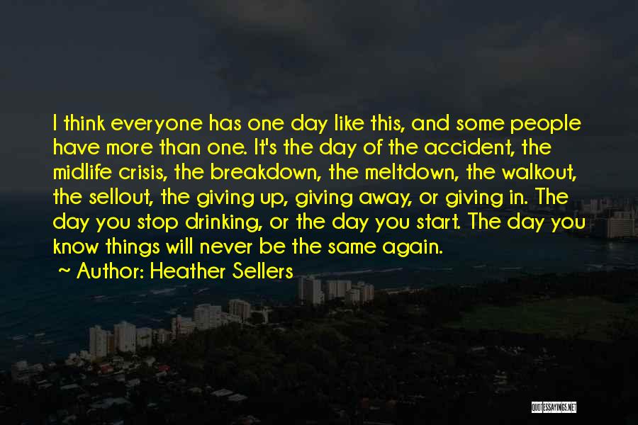 Heather Sellers Quotes: I Think Everyone Has One Day Like This, And Some People Have More Than One. It's The Day Of The