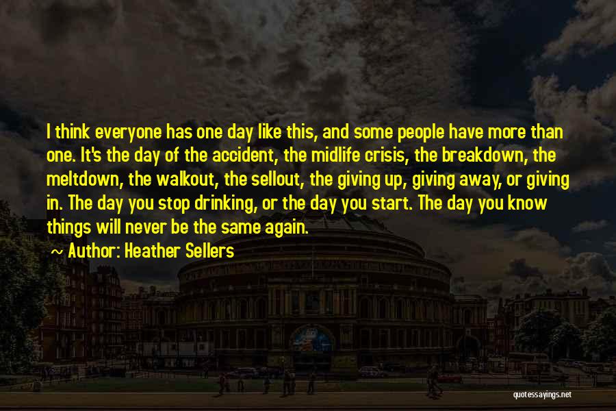 Heather Sellers Quotes: I Think Everyone Has One Day Like This, And Some People Have More Than One. It's The Day Of The