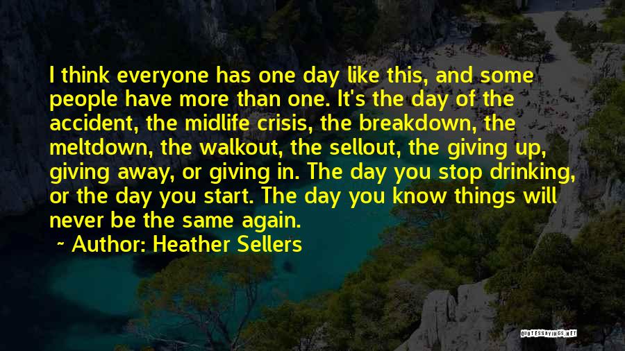 Heather Sellers Quotes: I Think Everyone Has One Day Like This, And Some People Have More Than One. It's The Day Of The