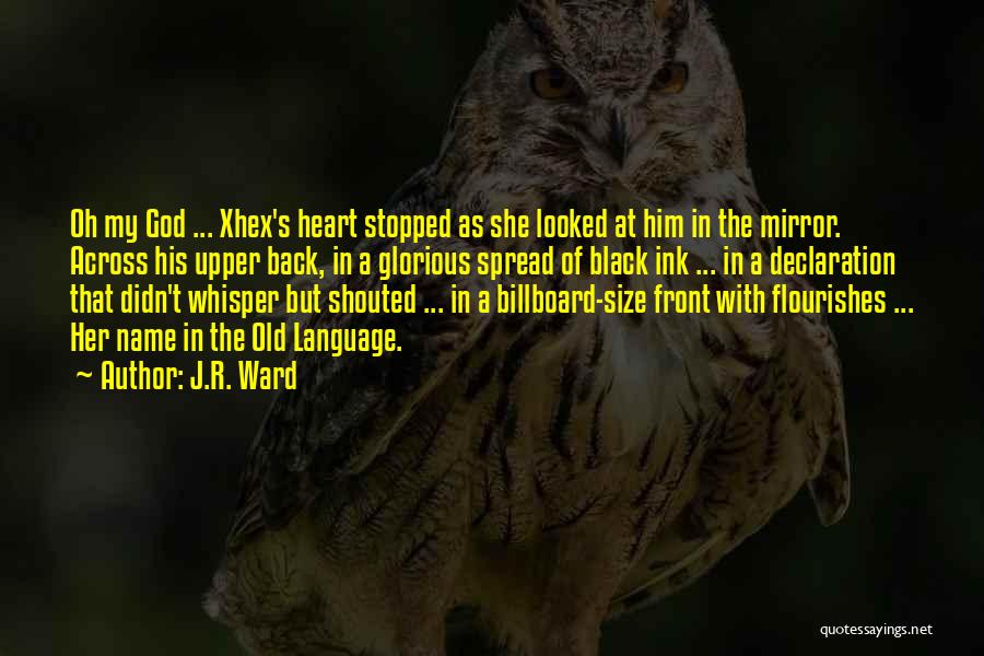 J.R. Ward Quotes: Oh My God ... Xhex's Heart Stopped As She Looked At Him In The Mirror. Across His Upper Back, In