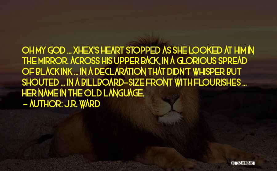 J.R. Ward Quotes: Oh My God ... Xhex's Heart Stopped As She Looked At Him In The Mirror. Across His Upper Back, In