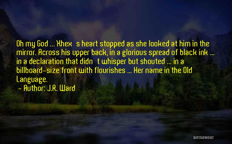 J.R. Ward Quotes: Oh My God ... Xhex's Heart Stopped As She Looked At Him In The Mirror. Across His Upper Back, In