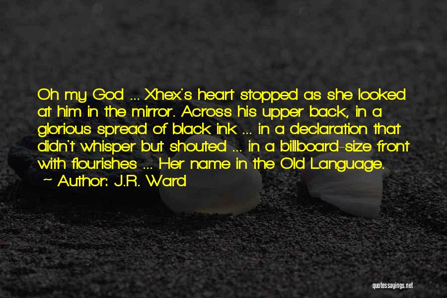 J.R. Ward Quotes: Oh My God ... Xhex's Heart Stopped As She Looked At Him In The Mirror. Across His Upper Back, In