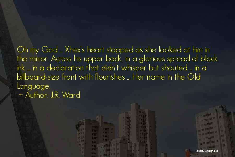 J.R. Ward Quotes: Oh My God ... Xhex's Heart Stopped As She Looked At Him In The Mirror. Across His Upper Back, In
