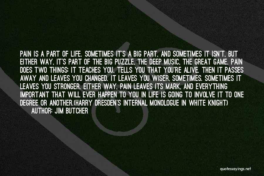 Jim Butcher Quotes: Pain Is A Part Of Life. Sometimes It's A Big Part, And Sometimes It Isn't, But Either Way, It's Part