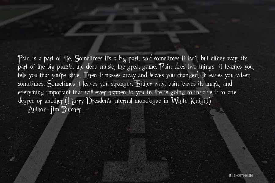 Jim Butcher Quotes: Pain Is A Part Of Life. Sometimes It's A Big Part, And Sometimes It Isn't, But Either Way, It's Part