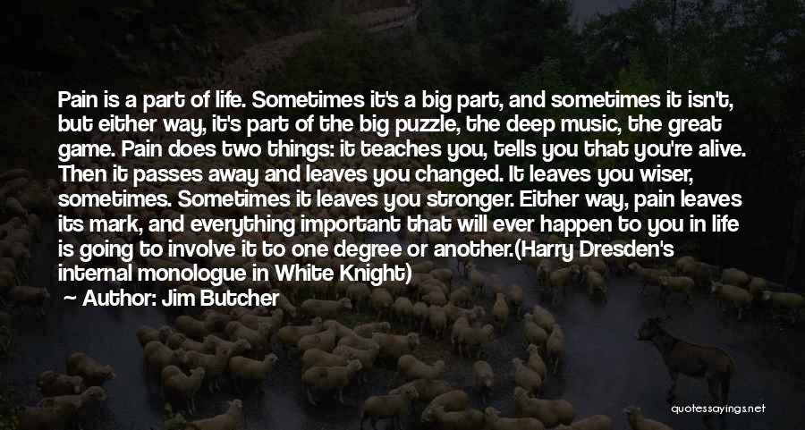 Jim Butcher Quotes: Pain Is A Part Of Life. Sometimes It's A Big Part, And Sometimes It Isn't, But Either Way, It's Part