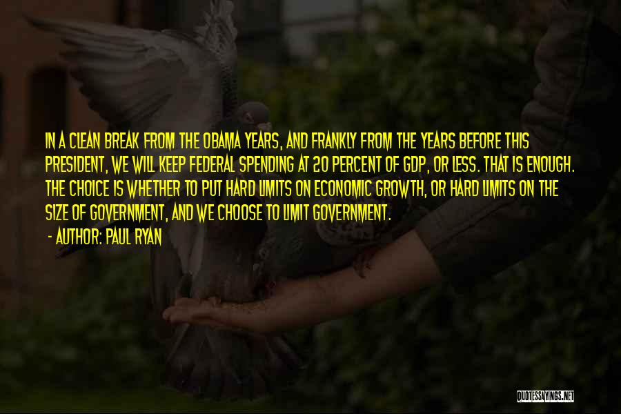 Paul Ryan Quotes: In A Clean Break From The Obama Years, And Frankly From The Years Before This President, We Will Keep Federal