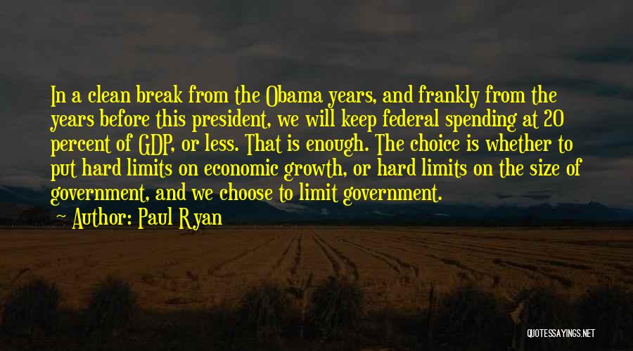 Paul Ryan Quotes: In A Clean Break From The Obama Years, And Frankly From The Years Before This President, We Will Keep Federal