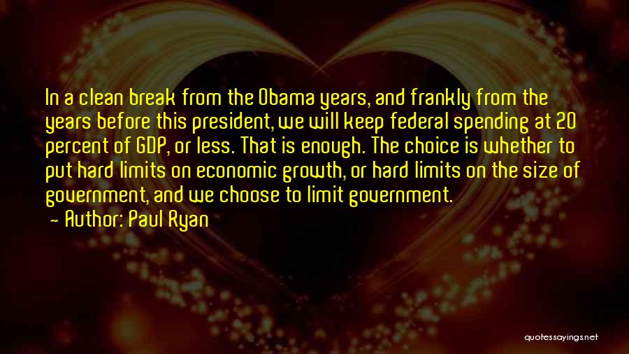 Paul Ryan Quotes: In A Clean Break From The Obama Years, And Frankly From The Years Before This President, We Will Keep Federal